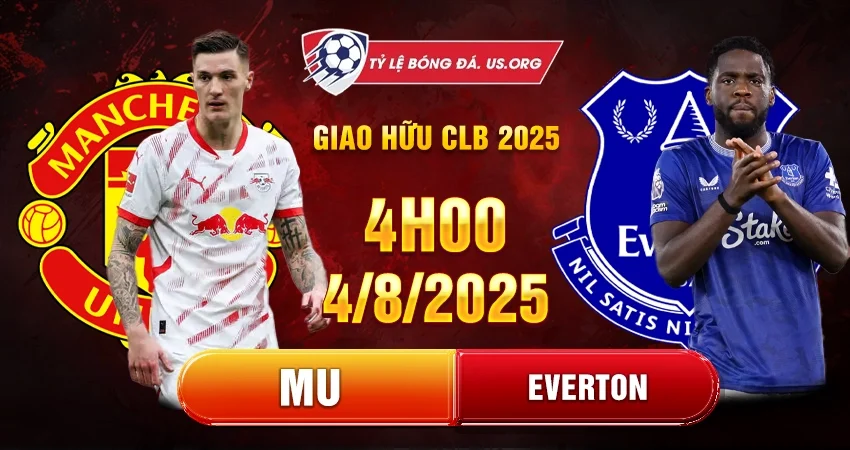 Soi kèo MU vs Everton 4h ngày 4/8 (Giao hữu CLB)